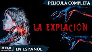 CASA MALDITA EL PECADO DEL PADRE DESATA EL INFIERNO  LA EXPIACIÓN TERROR  PELICULA EN ESPANOL [upl. by Nonnahs]