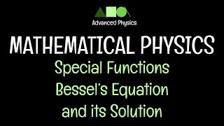 Mathematical Physics Special Functions Bessel’s Equation and its Solution [upl. by Qahsi256]