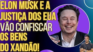 URGENTE Elon Musk e Justiça dos EUA querem confiscar os bens de Xandão [upl. by Jonme]