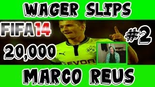 FIFA 14 20k Wager Match  Wager Slips  Marco Reus 2  Ultimate Team [upl. by Benedict]