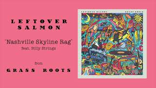 Leftover Salmon  quotNashville Skyline Ragquot ft Billy Strings Official Audio [upl. by Maxantia]