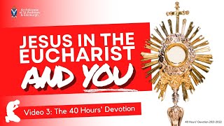 3 The 40 Hours Devotion [upl. by Etnaled]