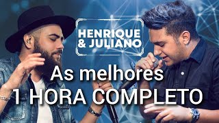 HENRIQUE E JULIANO COMPLETO 1 HORA MELHORES MÚSICAS [upl. by Zink]