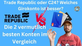 TRADE REPUBLIC vs C24 BANK Welches kostenlose Girokonto ist das Beste im Jahr 2024 Vergleich [upl. by Zweig457]