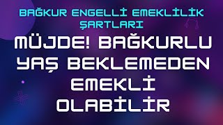 Bağkur Engelli Emeklilik Şartları 285 amp Yaş Beklemene Gerek Yok [upl. by Stutsman]