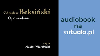 Zdzisław Beksiński quotOpowiadaniaquot  audiobook  czyta Maciej Wierzbicki  Rozdział 1 [upl. by Bernarr]