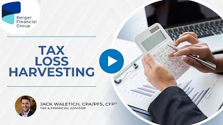 What Is TaxLoss Harvesting How Can it Improve Investment Returns  Berger Financial Group [upl. by Hanad]