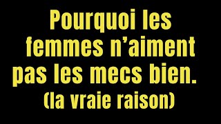 Pourquoi les femmes naiment pas les mecs bien  la vraie raison [upl. by Anitsrihc]