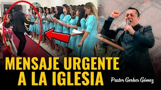 Mensaje urgente a la iglesia  Pastor Gerber Gómez [upl. by Chrissie]