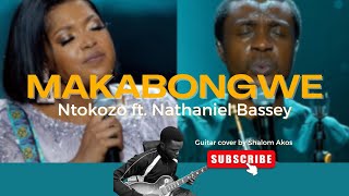 Ntokozo Mbambo ft Nathaniel Bassey  Makabongwe Guitar Cover [upl. by Tammara849]