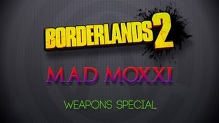 Borderlands 2  Mad Moxxi Special  Weapons amp Items [upl. by Butler]