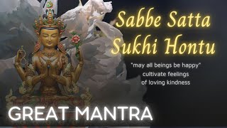 SABBE SATTA SUKHI HONTU  Great Buddhist Mantra  Thần Chú Hạnh Phúc  Meditation Mantra [upl. by Reyam]