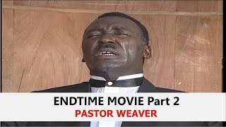 EndTime Movie  EndTime Part 2  Pastor Weaver  Nek Video Links  Brother Kenneth Nnebue Film [upl. by Svetlana892]