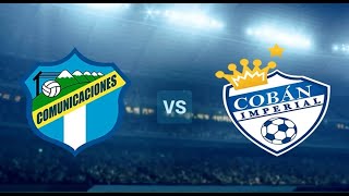 Comunicaciones VS Coban en vivo jornada 13 APERTURA RESUMEN [upl. by Niasuh]