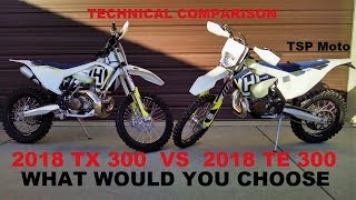 2018 TX 300 vs TE 300 Technical Comparison [upl. by Pournaras]