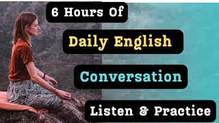 6 Hours oF Everyday English Listen amp Practice everydayenglish englishspeakingpractice [upl. by Atinomar]