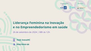 Liderança Feminina na Inovação e no Empreendedorismo em Saúde [upl. by Koorb582]