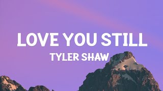 Tyler Shaw  Love You Still abcdefu romantic versionLyrics  1 Hour Version [upl. by Ada]