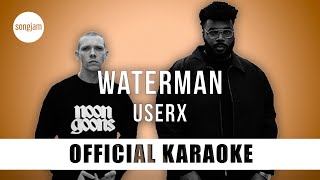 USERx  Waterman Official Karaoke Instrumental  SongJam [upl. by Cassondra]