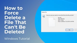 How to Force Delete a File That Cant Be Deleted on Windows 10 and Windows 11 [upl. by Budworth]