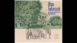 Olga Tokarczuk  Opowiadania bizarne  Transfugium audiobook [upl. by Kilam]