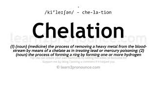 Pronunciation of Chelation  Definition of Chelation [upl. by Jaine]