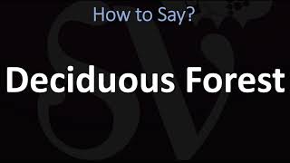 How to Pronounce Deciduous Forest CORRECTLY [upl. by Diarmuid228]