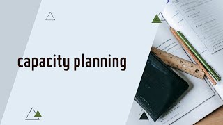 What is Capacity Planning [upl. by Morrissey882]