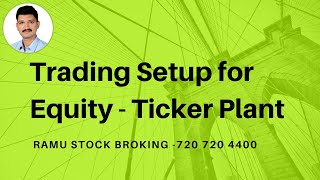 Ticker Plant  Trading Setup for Equity [upl. by Bertrando]