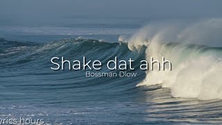 Bossman Dlow  Shake dat ahh clean  lyrics V2 [upl. by Nnalyrehs]