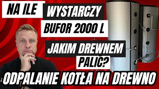 JAK DZIAŁA KOCIOŁ NA ZGAZOWANIE  NA ILE STARCZY BUFOR ODPALANIE KOTŁA bufor drewno zgazowanie [upl. by Maurer]