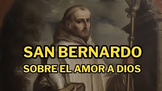 San Bernardo  Sobre el amor a Dios [upl. by Nosa]