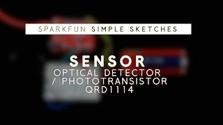 SparkFun Simple Sketches  Optical Detector Phototransistor [upl. by Tima844]