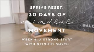 Day 26 Strength Building Flow with Briohny Smyth  Spring Reset 30 Days of Mindful Movement [upl. by Otxis392]