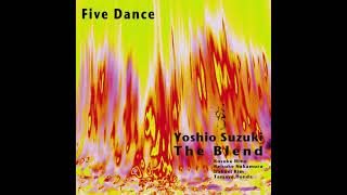 Five Dance full album  Yoshio Suzuki The Blend 2022 [upl. by Ycam606]