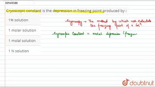 Cryoscopic constant is the depression in freezing point produced by [upl. by Clapper]