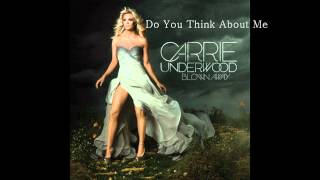 Carrie Underwood  Do You Think About MeFULL VERSION [upl. by Petersen]