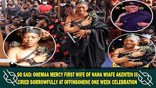 SO SAD NANA YAA BIRAGO FIRST WIFE OF NANA WIAFE AKENTEN III CRIED SORROWFULLY AT OFFINSOHENE 1WEEK [upl. by Radferd431]