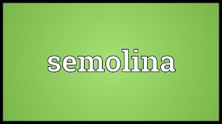 Semolina Meaning [upl. by Brandise]