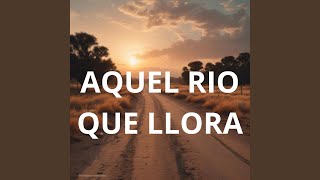 AQUEL RIO QUE LLORA [upl. by Gillead]