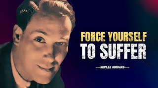 FORCE YOURSELF TO SUFFER The Ultimate Willpower Guide  Neville Goddard Motivation [upl. by Mcferren]