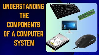 Understanding the Components of a Computer System [upl. by Dduj]