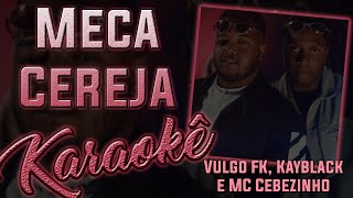 Meca Cereja  Vulgo FK Kayblack e MC Cebezinho  Karaokê  Instrumental Cover [upl. by Elephus]