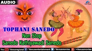 Tophani Sanedo  Non Stop  Sanedo Kathiyawadi Sanedo  Gujarati Garba Songs [upl. by Ibrik69]