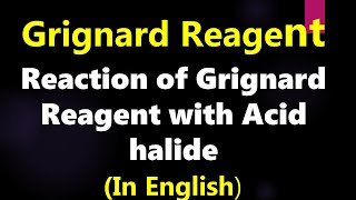 Reaction of grignard reagent with acid halide [upl. by Halilahk]