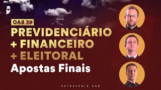 Direito Previdenciário  Financeiro  Eleitoral  Apostas Finais para a OAB 39 [upl. by Eberta]