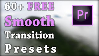 60 FREE Smooth Transitions Pack amp How To Use Them for Adobe Premiere Pro [upl. by Fita835]