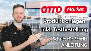 OTTO Market Partner Portal Neues Produkt anlegen amp Otto Testbestellung durchführen [upl. by Eillil765]