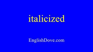 How to pronounce italicized in American English [upl. by Izmar]