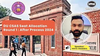 DU CSAS Seat Allocation Round 1  After Process 2024  Speaker Nakul Shairwal [upl. by Milurd]